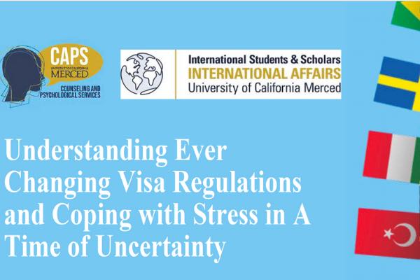 Understanding Ever-Changing Visa Regulations and Coping with Stress in a Time of Uncertainty Understanding Ever-Changing Visa Regulations and Coping with Stress in a Time of Uncertainty